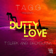 Tagg - Dutty Love ft. T Sleek & DeckBurna