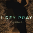 Chuks Dane- I Dey Pray