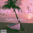 Flowi x Steez - How we do