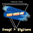 Emapi ft Bigsteve _ vibe with me