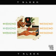 T Sleek - Weekend